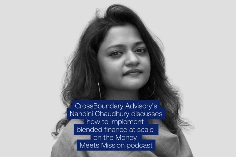 Head of Asia-Pacific Advisory Nandini Chaudhury discusses blended finance on the Money Meets Mission podcast