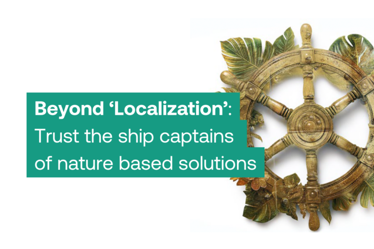 Beyond ‘Localization’: Trust the ship captains of nature-based solutions